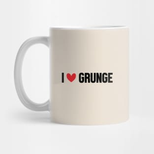 I Love Grunge Mug